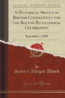 A Historical Sketch of Bolton Connecticut for the Bolton Bicentennial Celebration