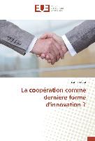 La coopération comme dernière forme d'innovation ?