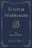 Scotch Marriages, Vol. 1 of 3 (Classic Reprint)