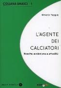 L'agente dei calciatori. Nascita, evoluzione e attualità