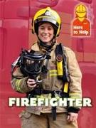 Here to Help: Firefighter