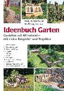 Ideenbuch Garten: Gestalten mit Altmaterial