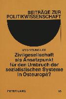 Zivilgesellschaft als Ansatzpunkt für den Umbruch der sozialistischen Systeme in Osteuropa?