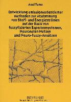 Entwicklung emissionsorientierter Methoden zur Abstimmung von Stoff- und Energieströmen auf der Basis von fuzzyfizierten Expertensystemen, Neuronalen Netzen und Neuro-Fuzzy-Ansätzen