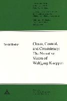 Chaos, Control, and Consistency:- The Narrative Vision of Wolfgang Koeppen