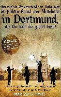 Erstaunlich, erschreckend und unfassbar: 56 Fakten rund ums Mittelalter in Dortmund, die Du noch nie gehört hast!