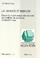 La France Et Munich: Etude d'un processus décisionnel en matière de relations internationales