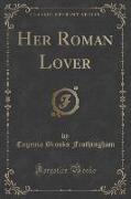 Her Roman Lover (Classic Reprint)