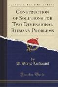 Construction of Solutions for Two Dimensional Riemann Problems (Classic Reprint)