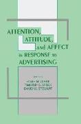 Attention, Attitude, and Affect in Response to Advertising