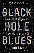 Black Hole Blues (and Other Songs from Outer Space)