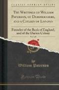 The Writings of William Paterson, of Dumfrieshire, and a Citizen of London, Vol. 3 of 3