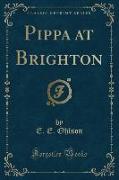 Pippa at Brighton (Classic Reprint)