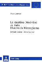 La Question Nord-Sud En Italie: Histoire Du Mezzogiorno. de L'Unite Italienne (1861) a Nos Jours