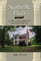 Nashville Pikes Vol. 1: 150 Years Along Franklin Pike and Granny White Pike