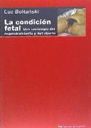 La condición fetal : una sociología del engendramiento y del aborto