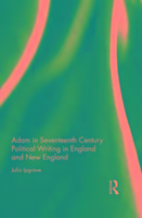 Adam in Seventeenth Century Political Writing in England and New England