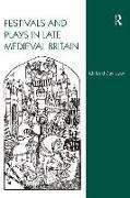 Festivals and Plays in Late Medieval Britain