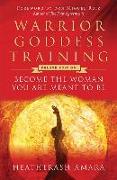 Warrior Goddess Training: Become the Woman You Are Meant to Be (Deluxe Edition)