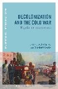 Decolonization and the Cold War: Negotiating Independence