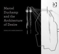 Marcel Duchamp and the Architecture of Desire