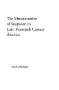 The Metanarrative of Suspicion in Late Twentieth-Century America