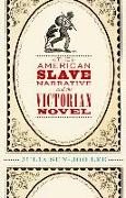 The American Slave Narrative and the Victorian Novel