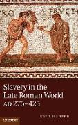 Slavery in the Late Roman World, AD 275-425