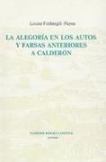 La Alegoria en los Autos y Farsas anteriores a Calderon