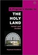 The Pilgrim's Guide to the Holy Land: Israel and Jordan