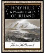 Holy Hills and Pagan Places of Ireland