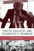 Theatre, Education and the Making of Meanings