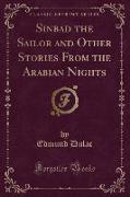 Sinbad the Sailor and Other Stories From the Arabian Nights (Classic Reprint)