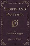 Sports and Pastimes (Classic Reprint)