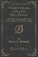 Wehman's Black Jokes, for "blue Devils": Chuck Full of Darkey Fun! Colored Philosophy and Nigger Witticisms, Consisting of Plantation and "high Life"