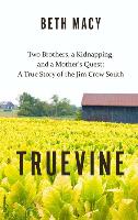 Truevine: Two Brothers, a Kidnapping, and a Mother's Quest: A True Story of the Jim Crow South