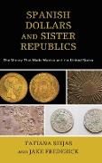 Spanish Dollars and Sister Republics