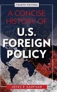 A Concise History of U.S. Foreign Policy, Fourth Edition