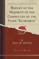 Report of the Majority of the Committee on the Name "Kearsarge" (Classic Reprint)