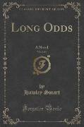 Long Odds, Vol. 2 of 3: A Novel (Classic Reprint)