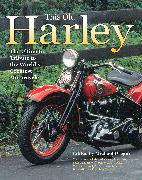 This Old Harley: The Ultimate Tribute to the World's Greatest Motorcycle