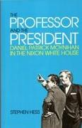 The Professor and the President: Daniel Patrick Moynihan in the Nixon White House