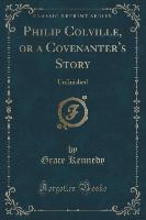 Philip Colville, or a Covenanter's Story