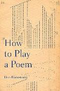 How to Play a Poem