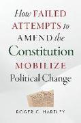 How Failed Attempts to Amend the Constitution Mobilize Political Change