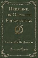Heraline, or Opposite Proceedings, Vol. 2 of 4 (Classic Reprint)