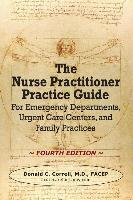 The Nurse Practitioner Practice Guide - Fourth Edition: For Emergency Departments, Urgent Care Centers, and Family Practices