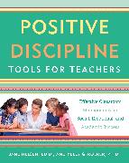 Positive Discipline Tools for Teachers