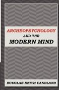 Archeopsychology and the Modern Mind