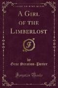 A Girl of the Limberlost (Classic Reprint)